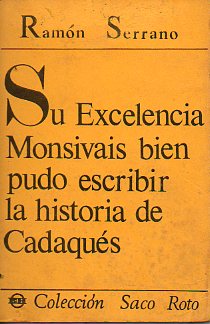 SU EXCELENCIA MONSIVAIS BIEN PUDO ESCRIBIR LA HISTORIA DE CADAQUS.