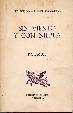 SIN VIENTO Y CON NIEBLA. Poemas. Dedicado por el autor.