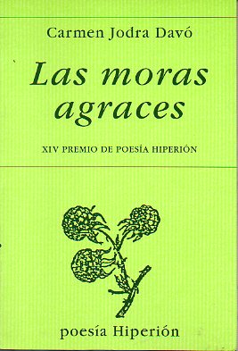 LAS MORAS AGRACES. XIV Premio de Poesa Hiperin. 5 ed.