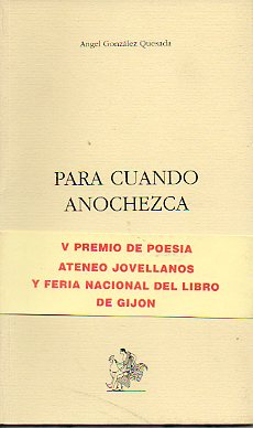 PARA CUANDO ANOCHEZCA. V Premio de Poesa Ateneo Jovellanos.