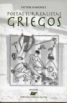 POETAS SURREALISTAS GRIEGOS. Traduccin, prlogo y notas de... Poemas de Andreas Empeirikos, Nikitas Rados / Nicolas Calas, Nikos Engonpoulos, Nikos