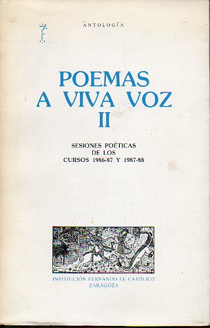 POEMAS A VIVA VOZ. II. SESIONES POTICAS DE LOS CURSOS 1986-87 y 1987-88. Poemas de Manuel Vilas, Irene G. Garcs, Alfonso Zapater, Fco. Javier Vera L