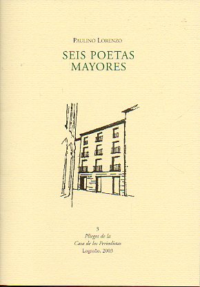 SEIS POETAS MAYORES. Poemas de Desiderio C. Morga, Alfonso Martnez Galilea, Pedro Santana, Francisco Jos Quintana, Jos Igancio Foronda y Juan Manue