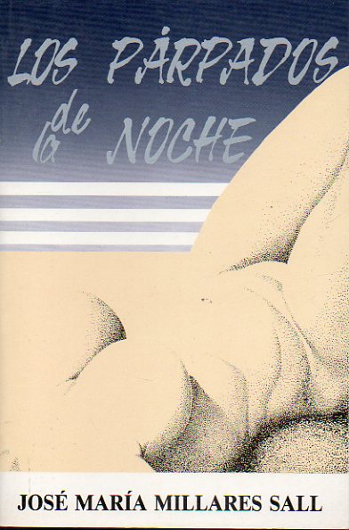 LOS PRPADOS DE LA NOCHE (1982). Precedido de Una defensa de la poesa, exordio de Antonio Garca Ysbal.