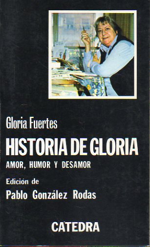 HISTORIA DE GLORIA. AMOR, HUMOR Y DESAMOR. Edicin de Pablo Gonzlez Rodas. 2 ed.