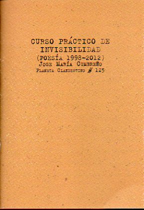 INVISIBILIDAD (Poesa, 1998-2012). Edicin de 300 ejemplares, numerados y firmados por el autor. N 169.