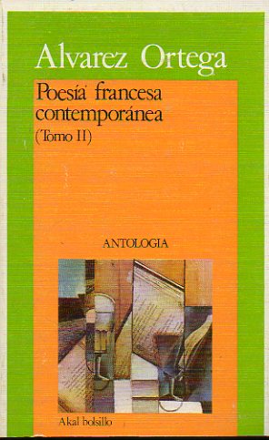 POESA FRANCESA CONTEMPORNEA. Tomo II. 1915-1965. Antologa bilinge con textos de Ren Menard, Marcel Balu, Gaston Massat, Patrice de la Tour du Pi