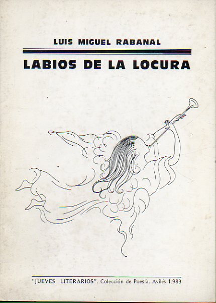 LABIOS DE LA LOCURA. Premio Ana de Valle 1983. Edicin de 500 ejemplares.