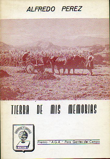 TIERRA DE MIS MEMORIAS. Premio AGA para gentes del campo.