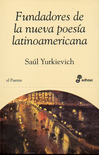 FUNDADORES DE LA NUEVA POESA LATINOAMERICANA. VALLEJO, HUIDOBRO, BORGES, GIRONDO, NERUDA, PAZ, LEZAMA LIMA.