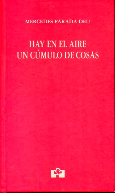 HAY EN EL AIRE UN CMULO DE COSAS. Premio de la Academia Castellano-Leonesa de la Poesa 2003.