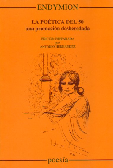 LA POTICA DEL 50. Una promocin desheredada. Poemas de ngel Gonzlez, Julio Mariscal Montes, Jos Manuel Caballero Bonald, Jaime Gil de Biedma, Carl