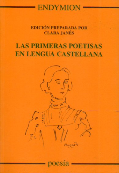 LAS PRIMERAS POETISAS EN LENGUA CASTELLANA. Edicin preparada por... Textos de Florencia Pinar, Santa Teresa de Jess, Luisa Sigea, Isabel Vega, Leono