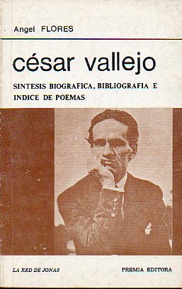 CSAR VALLEJO. Sntesis biogrfica, bibliografa e ndice de poemas. Edic. de 1.500 ejs.