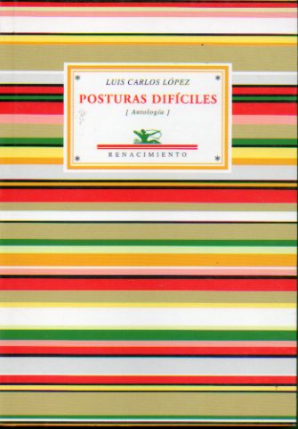 POSTURAS DIFCILES (ANTOLOGA POTICA). Seleccin de Abelardo Linares. Prlogo de Juan Bonilla.