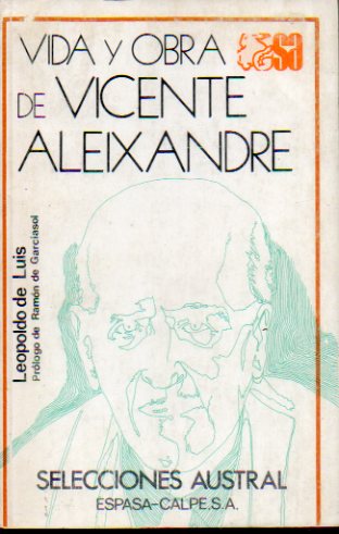 VIDA Y OBRA DE VICENTE ALEIXANDRE. Prlogo de Ramn de Garciasol. Ligeramente fatigado.