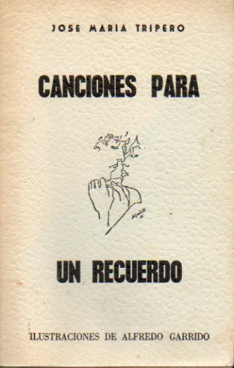 CANCIONES PARA UN RECUERDO. Prlogo de Apuleyo Soto. Ilustraciones de Alfredo Garrido.