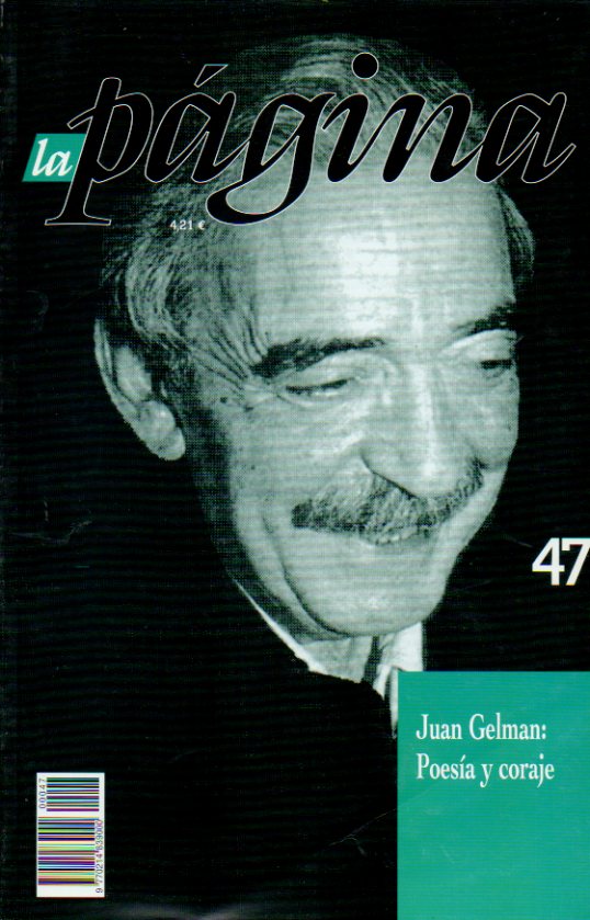 LA PGINA. N 47. JUAN GELMAN: POESA Y CORAJE. Juan Gelman: Notas al pie; Jrge Boccanera: Cinco momentos en la poesa de Juan Gelman;n Edgar O"Hara: