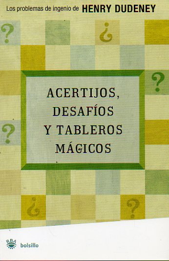 ACERTIJOS, DESAFOS Y TABLEROS MGICOS. Prlogo y seleccin de Jaime Poniachik.