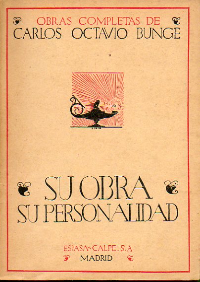 CARLOS OCTAVIO BUNGE. JUICIOS SOBRE SU PERSONALIDAD Y SU OBRA.