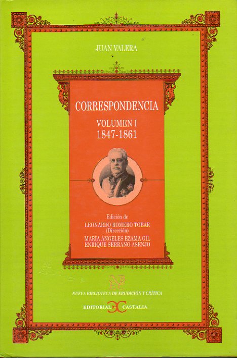 CORRESPONDENCIA. Edicin dirigida por Leonardo Romero Tobar. Vol. I. 1847-1861.  A Serafn Estbanez Caldern, Leopoldo Augusto de Cueto, Jos Freulle