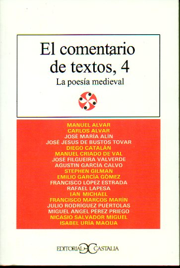 EL COMENTARIO DE TEXTOS. Vol. 4. LA POESA MEDIEVAL. Textos de M. Alvar, Carlos Alvar, Diego Cataln, Stephen Gilman, Rafael Lapesa, Ian Michael, Isab