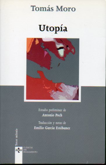 UTOPA. Estudio preliminar de Antonio Poch. Traduccin y notas de Emilio Garca Estbanez. 4 ed.