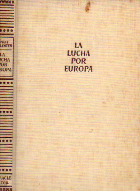 LA LUCHA POR EUROPA. Con un prlogo de Ernesto Anastasio Pascual.