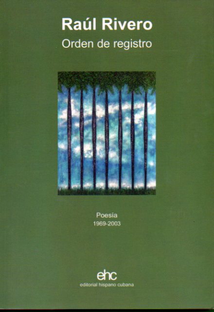 ORDEN DE REGISTRO. Poesa, 1969-2003. Seleccin e introduccin de Fabio Murrieta. Prlogo de Guillermo Cabrera Infante. Nota a la edicin de Orlando F