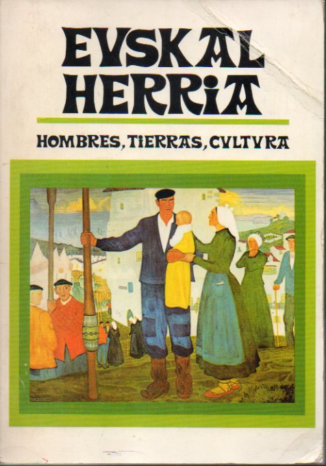 EUSKAL HERRIA. Hombres, tierras, cultura.