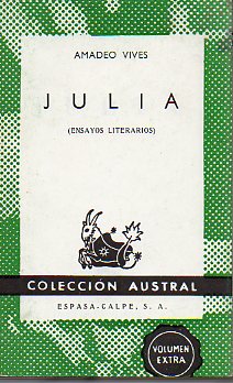 JULIA. Ensayos literarios. Contiene: Miscelnea, Musicalia y Politiqueras.