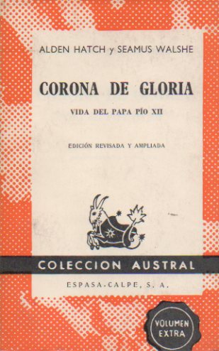 CORONA DE GLORIA. VIDA DEL PAPA PO XII.