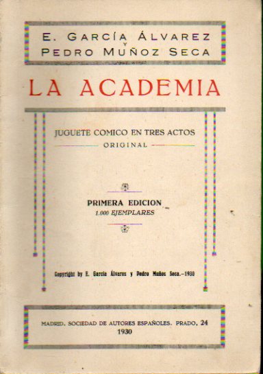 LA ACADEMIA. Juguete cmico en tres actos. Original. Primera edicin de 1.000 ejemplares. Dedicatoria, firma y ocho versos de Pedro Muoz Seca.