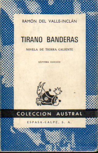 TIRANO BANDERAS (NOVELA DE TIERRA CALIENTE). 7 ed. Con firma del anterior propietario.