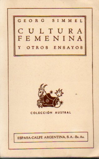 CULTURA FEMENINA Y OTROS ENSAYOS. Filosofa de la coquetera. Lo masculino y lo femenino. Filosofa de la Moda.