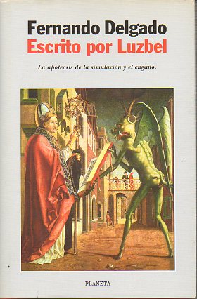 ESCRITO POR LUZBEL. La apoteosis de la simulacin y el engao.