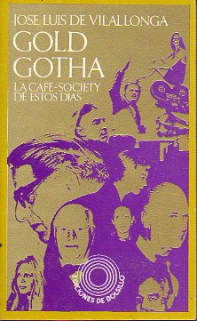 GOLD GOTHA. LA CAF-SOCIETY DE ESTOS TIEMPOS. 1 edicin.