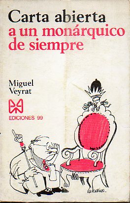 CARTA ABIERTA A UN MONRQUICO DE SIEMPRE. 1 edicin. Dedicado por el autor.