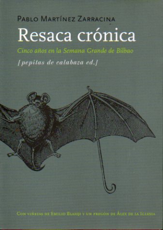 RESACA CRNICA. CINCO AOS DE LA SEMANA GRANDE DE BILBAO. Con vietas de Emilio Blaxqi y un Pregn de lex de la Iglesia. 1 edicin.