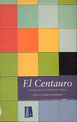 EL CENTAURO. Una muestra de la narrativa en Asturias.