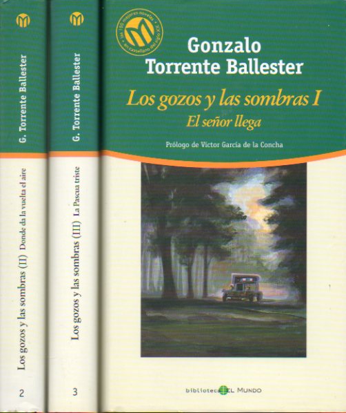 LOS GOZOS Y LAS SOMBRAS. 3 vols. 1. EL SEOR LLEGA. 2. DONDE DA LA VUELTA EL AIRE. 3. LA PASCUA TRISTE. Prlogo de Vctor Garca de la Concha.