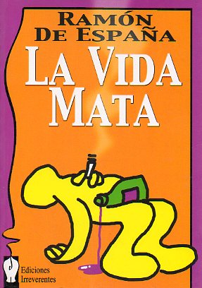 LA VIDA MATA.