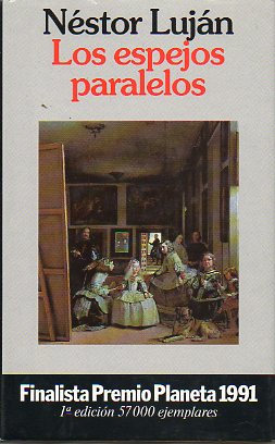 LOS ESPEJOS PARALELOS. Finalista del Premio Planeta 1991. 1 edicin.