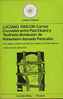 CARTAS CRUZADAS ENTRE PAUL ELUARD Y TEOFRASTO BOMBASTO DE HEHENHEIM LLAMADO PARACELSO (CON PGINAS DEL DIARIO DE ROBINSN LEDAS POR SCHEREZADE EN LA