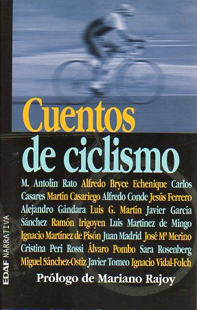 CUENTOS DE CICLISMO. Cuentos de Cristina Peri Rossi, lvaro Pombo, Alfredo Bryce Echenique, Martn Casariego, Jess Ferrero, Javier Garca Snchez, Ra