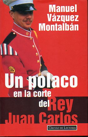 UN POLACO EN LA CORTE DEL REY JUAN CARLOS.