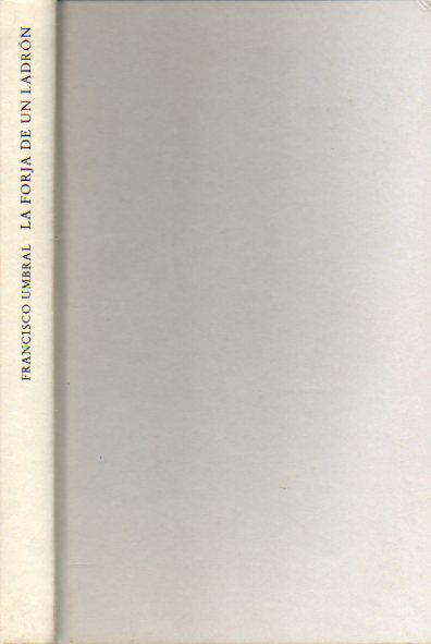 LA FORJA DE UN LADRN. Premio de Novela Fernando Lara 1997.