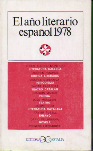 EL AO LITERARIO ESPAOL 1978. Xess Alonso Montero: Literatura Gallega; Andrs Amors: Crtica Literaria; Jos Monlen: Teatro; Joaqun Marco: Poesa