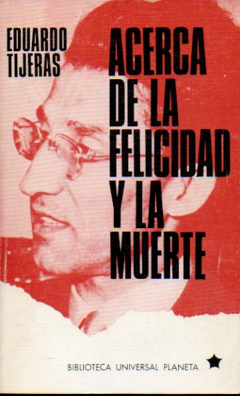 ACERCA DE LA FELICIDAD Y DE LA MUERTE. 1 edicin. Cont.: El suicido de los escritores; De la imposibilidad del poema y de los jvenes poetas...