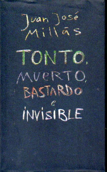 TONTO, MUERTO, BASTARDO E INVISIBLE.